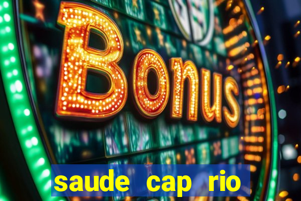 saude cap rio preto resultado